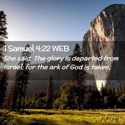 Picture 02 - 1 Samuel 4:22 WEB - She said, The glory is departed from Israel; for - Bible Verse Picture