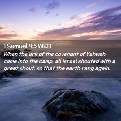 Picture 02 - 1 Samuel 4:5 WEB - When the ark of the covenant of Yahweh came into - Bible Verse Picture