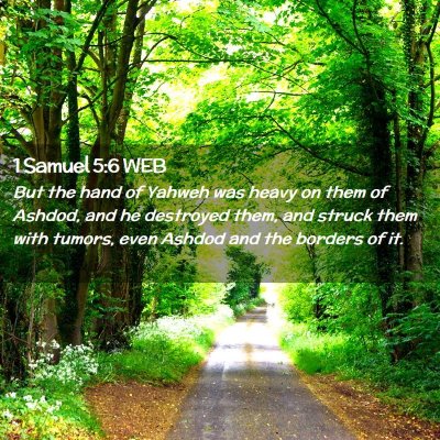 Picture 02 - 1 Samuel 5:6 WEB - But the hand of Yahweh was heavy on them of - Bible Verse Picture