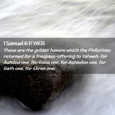 Picture 02 - 1 Samuel 6:17 WEB - These are the golden tumors which the Philistines - Bible Verse Picture