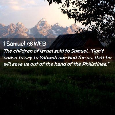 Picture 02 - 1 Samuel 7:8 WEB - The children of Israel said to Samuel, 