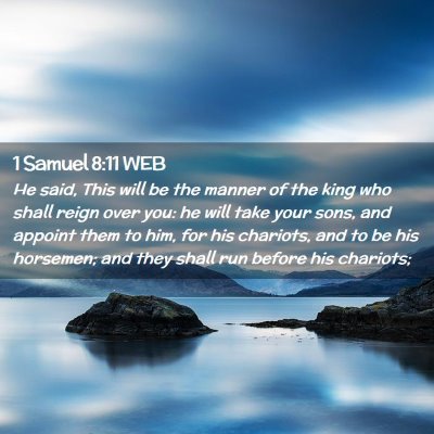 Picture 02 - 1 Samuel 8:11 WEB - He said, This will be the manner of the king who - Bible Verse Picture