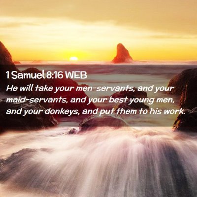Picture 02 - 1 Samuel 8:16 WEB - He will take your men-servants, and your - Bible Verse Picture