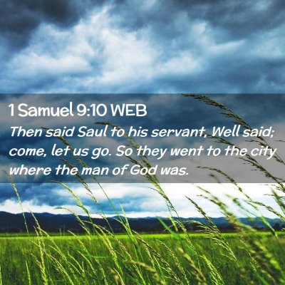 Picture 02 - 1 Samuel 9:10 WEB - Then said Saul to his servant, Well said; come, - Bible Verse Picture