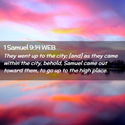 Picture 02 - 1 Samuel 9:14 WEB - They went up to the city; [and] as they came - Bible Verse Picture