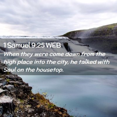 Picture 02 - 1 Samuel 9:25 WEB - When they were come down from the high place into - Bible Verse Picture