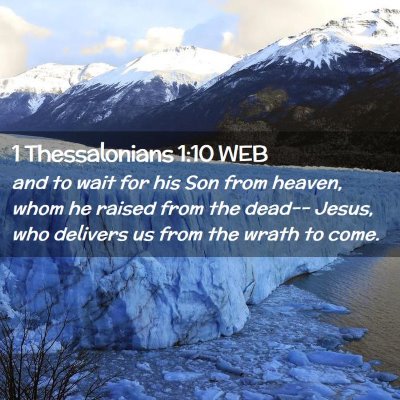 Picture 02 - 1 Thessalonians 1:10 WEB - and to wait for his Son from heaven, whom he - Bible Verse Picture