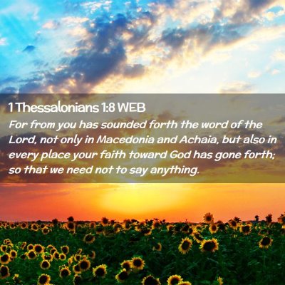 Picture 02 - 1 Thessalonians 1:8 WEB - For from you has sounded forth the word of the - Bible Verse Picture