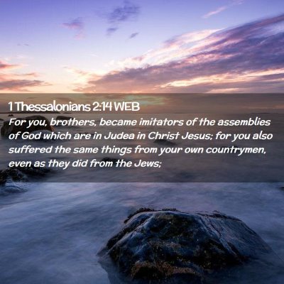 Picture 02 - 1 Thessalonians 2:14 WEB - For you, brothers, became imitators of the - Bible Verse Picture
