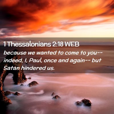 Picture 02 - 1 Thessalonians 2:18 WEB - because we wanted to come to you--indeed, I, - Bible Verse Picture