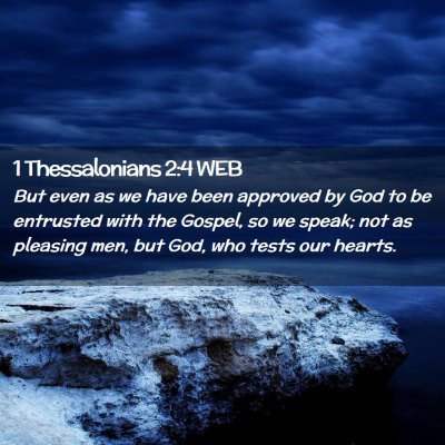 Picture 02 - 1 Thessalonians 2:4 WEB - But even as we have been approved by God to be - Bible Verse Picture