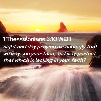 Picture 02 - 1 Thessalonians 3:10 WEB - night and day praying exceedingly that we may see - Bible Verse Picture