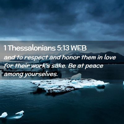 Picture 02 - 1 Thessalonians 5:13 WEB - and to respect and honor them in love for their - Bible Verse Picture