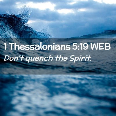 Picture 02 - 1 Thessalonians 5:19 WEB - Don't quench the - Bible Verse Picture