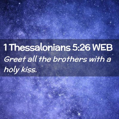 Picture 02 - 1 Thessalonians 5:26 WEB - Greet all the brothers with a holy - Bible Verse Picture