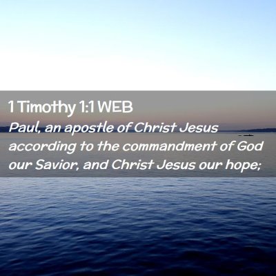 Picture 02 - 1 Timothy 1:1 WEB - Paul, an apostle of Christ Jesus according to the - Bible Verse Picture