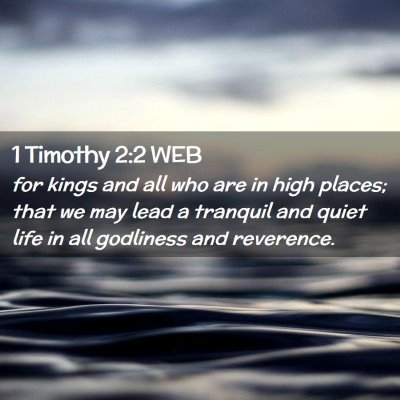 Picture 02 - 1 Timothy 2:2 WEB - for kings and all who are in high places; that we - Bible Verse Picture