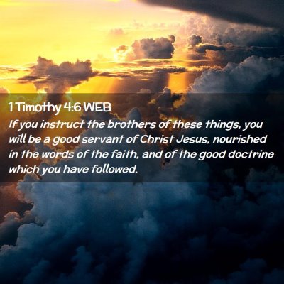 Picture 02 - 1 Timothy 4:6 WEB - If you instruct the brothers of these things, you - Bible Verse Picture