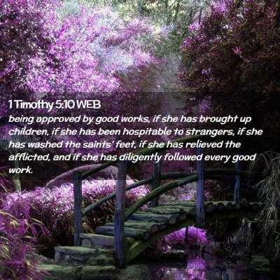 Picture 02 - 1 Timothy 5:10 WEB - being approved by good works, if she has brought - Bible Verse Picture