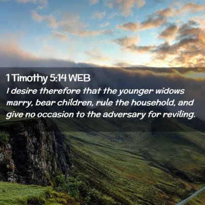 Picture 02 - 1 Timothy 5:14 WEB - I desire therefore that the younger widows marry, - Bible Verse Picture