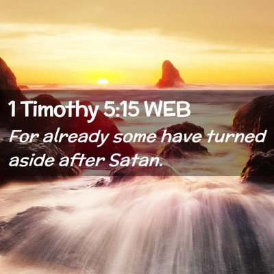 Picture 02 - 1 Timothy 5:15 WEB - For already some have turned aside after - Bible Verse Picture
