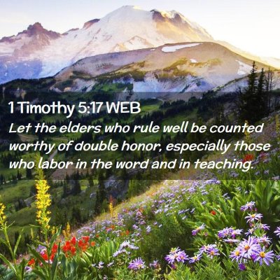 Picture 02 - 1 Timothy 5:17 WEB - Let the elders who rule well be counted worthy of - Bible Verse Picture