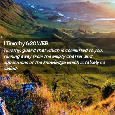 Picture 02 - 1 Timothy 6:20 WEB - Timothy, guard that which is committed to you, - Bible Verse Picture