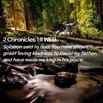Picture 02 - 2 Chronicles 1:8 WEB - Solomon said to God, You have shown great loving - Bible Verse Picture