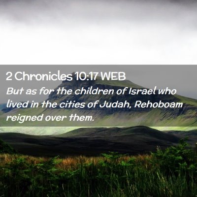 Picture 02 - 2 Chronicles 10:17 WEB - But as for the children of Israel who lived in - Bible Verse Picture
