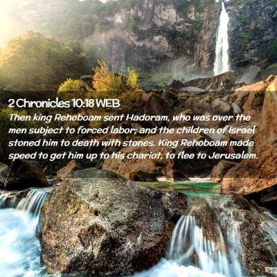 Picture 02 - 2 Chronicles 10:18 WEB - Then king Rehoboam sent Hadoram, who was over the - Bible Verse Picture