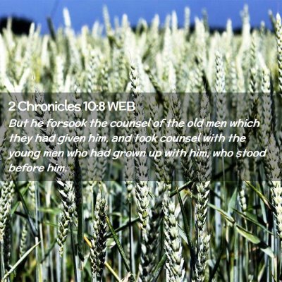 Picture 02 - 2 Chronicles 10:8 WEB - But he forsook the counsel of the old men which - Bible Verse Picture