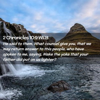 Picture 02 - 2 Chronicles 10:9 WEB - He said to them, What counsel give you, that we - Bible Verse Picture