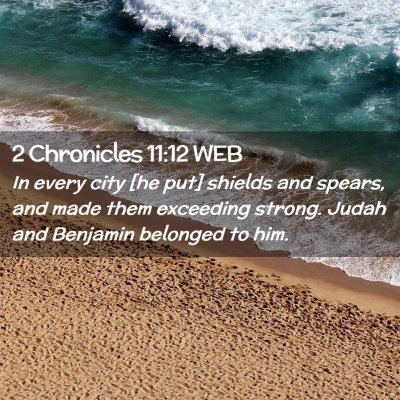 Picture 02 - 2 Chronicles 11:12 WEB - In every city [he put] shields and spears, and - Bible Verse Picture