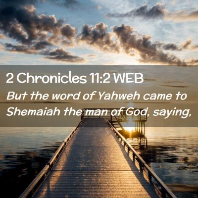 Picture 02 - 2 Chronicles 11:2 WEB - But the word of Yahweh came to Shemaiah the man - Bible Verse Picture