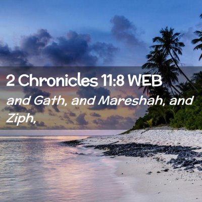 Picture 02 - 2 Chronicles 11:8 WEB - and Gath, and Mareshah, and - Bible Verse Picture