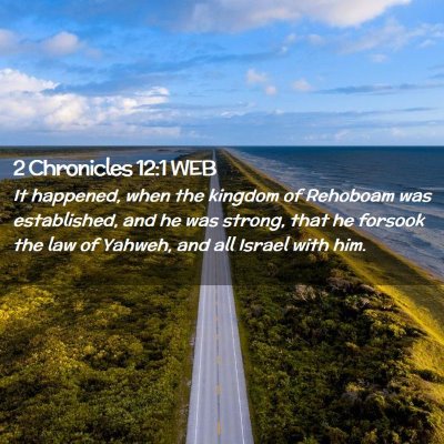 Picture 02 - 2 Chronicles 12:1 WEB - It happened, when the kingdom of Rehoboam was - Bible Verse Picture