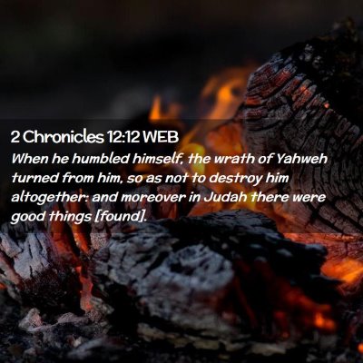 Picture 02 - 2 Chronicles 12:12 WEB - When he humbled himself, the wrath of Yahweh - Bible Verse Picture