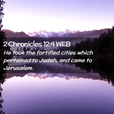 Picture 02 - 2 Chronicles 12:4 WEB - He took the fortified cities which pertained to - Bible Verse Picture