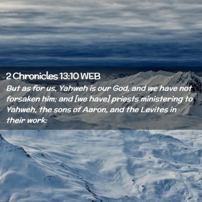 Picture 02 - 2 Chronicles 13:10 WEB - But as for us, Yahweh is our God, and we have not - Bible Verse Picture