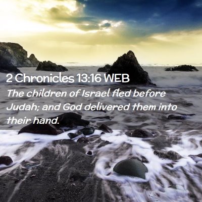 Picture 02 - 2 Chronicles 13:16 WEB - The children of Israel fled before Judah; and God - Bible Verse Picture