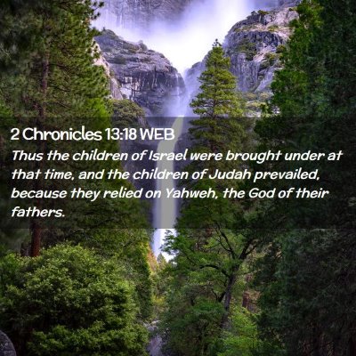 Picture 02 - 2 Chronicles 13:18 WEB - Thus the children of Israel were brought under at - Bible Verse Picture