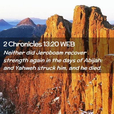 Picture 02 - 2 Chronicles 13:20 WEB - Neither did Jeroboam recover strength again in - Bible Verse Picture