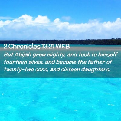 Picture 02 - 2 Chronicles 13:21 WEB - But Abijah grew mighty, and took to himself - Bible Verse Picture