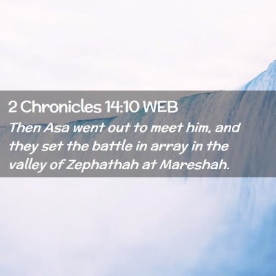 Picture 02 - 2 Chronicles 14:10 WEB - Then Asa went out to meet him, and they set the - Bible Verse Picture