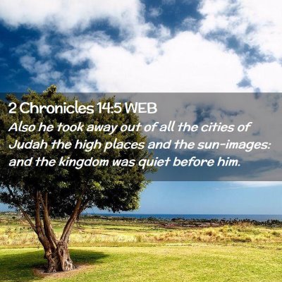 Picture 02 - 2 Chronicles 14:5 WEB - Also he took away out of all the cities of Judah - Bible Verse Picture