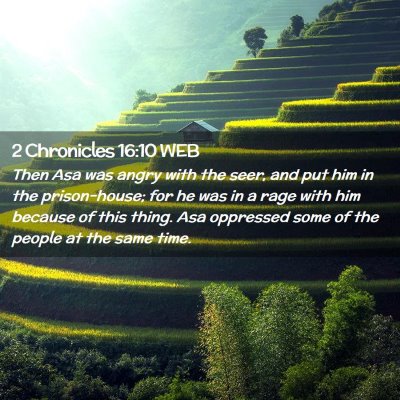 Picture 02 - 2 Chronicles 16:10 WEB - Then Asa was angry with the seer, and put him in - Bible Verse Picture