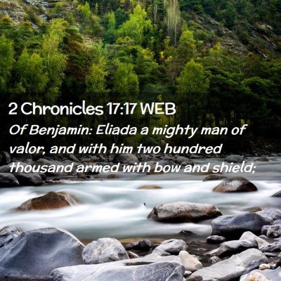 Picture 02 - 2 Chronicles 17:17 WEB - Of Benjamin: Eliada a mighty man of valor, and - Bible Verse Picture