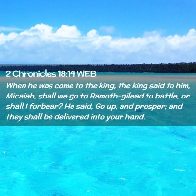Picture 02 - 2 Chronicles 18:14 WEB - When he was come to the king, the king said to - Bible Verse Picture