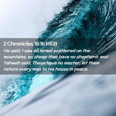 Picture 02 - 2 Chronicles 18:16 WEB - He said, I saw all Israel scattered on the - Bible Verse Picture