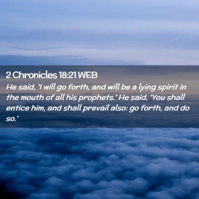 Picture 02 - 2 Chronicles 18:21 WEB - He said, 'I will go forth, and will be a lying - Bible Verse Picture
